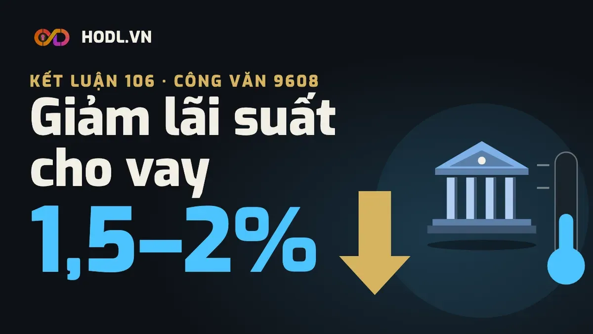 Giảm lãi suất cho vay 1,5–2%: Kết luận 106 và Công văn 9608