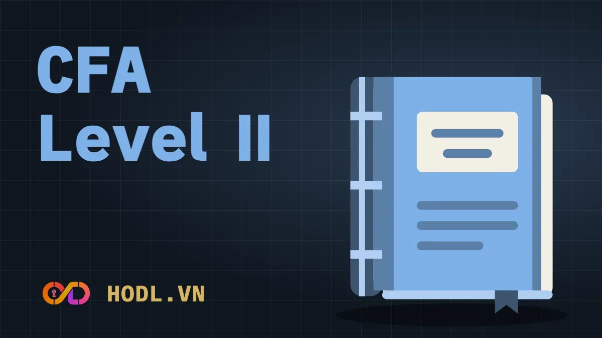 CFA Level II: Financial Statement Analysis — khoá ôn thi trên HODL.VN